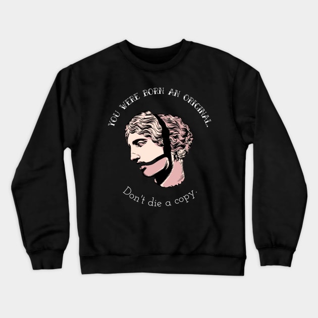 You were born an original. Don't die a copy. Inspirational Quote Crewneck Sweatshirt by SimpleTeez